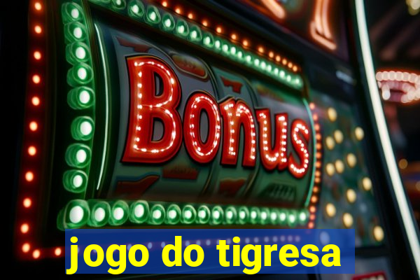 jogo do tigresa